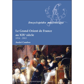 Le Grand Orient de France au XIX siècle - 1814-1865