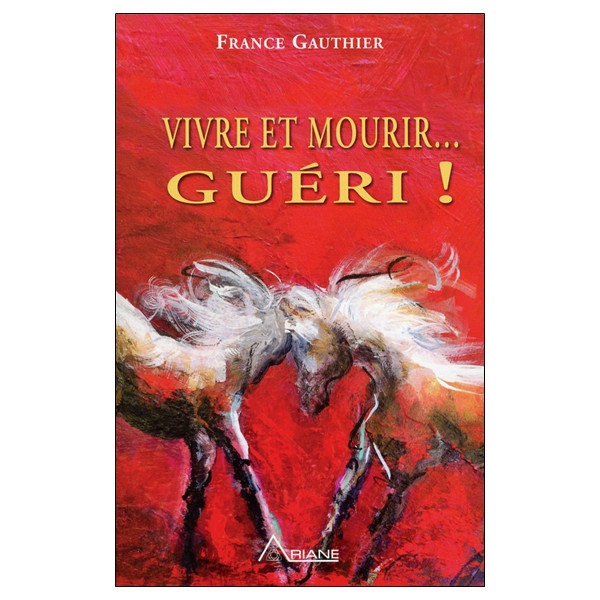 Vivre et mourir... guéri !