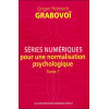Séries numériques pour une normalisation psychologique - Tome 1