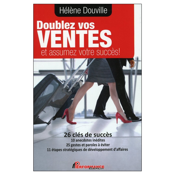 Doublez vos ventes et assumez votre succès ! 26 clés de succès