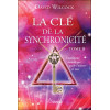 La clé de la synchronicité - T2 - L'intelligence invisible qui guide l'univers et vous