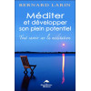 Méditer et développer son plein potentiel - Tout savoir sur la méditation
