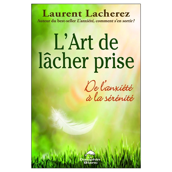 L'Art de lâcher prise - De l'anxiété à la sérénité