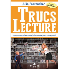 Trucs Lecture - Pour transmettre l'amour de la lecture aux petits et aux grands