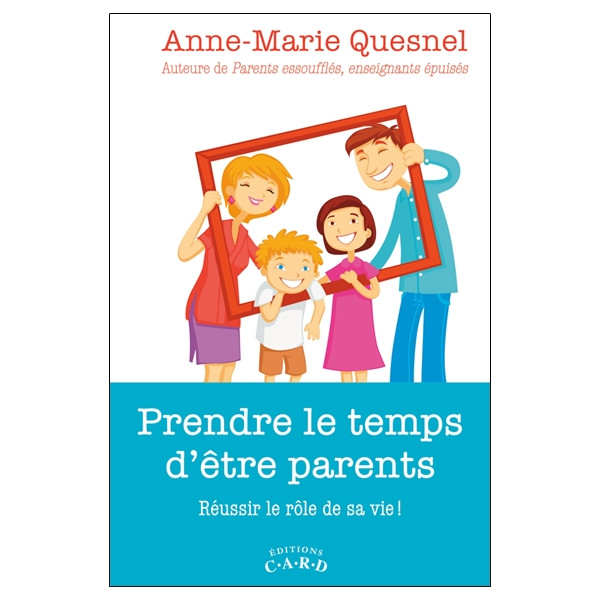 Prendre le temps d'être parents - Réussir le rôle de sa vie !