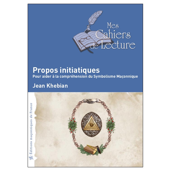 Propos initiatiques - Pour aider à la compréhension du Symbolisme Maçonnique