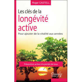 Les clés de la longévité active - Pour ajouter de la vitalité aux années