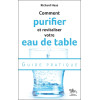 Comment purifier et revitaliser votre eau de table - Guide pratique