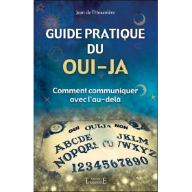 Guide pratique du oui-ja - Comment communiquer avec l'au-delà