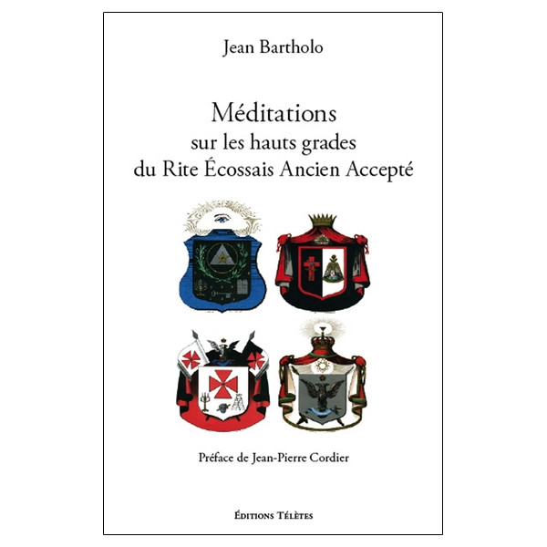 Méditations sur les hauts grades du Rite Ecossais Ancien et Accepté