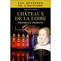 Châteaux de la Loire : drames et passions