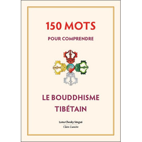 150 mots pour comprendre le bouddhisme tibétain