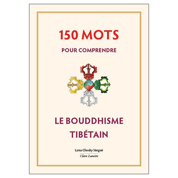 150 mots pour comprendre le bouddhisme tibétain