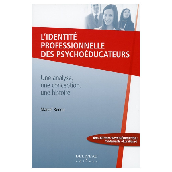 L'identité professionnelle des psychoéducateurs - Une analyse, une conception, une histoire