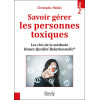 Savoir gérer les personnes toxiques - Les clés de la méthode Haute Qualité Relationnelle