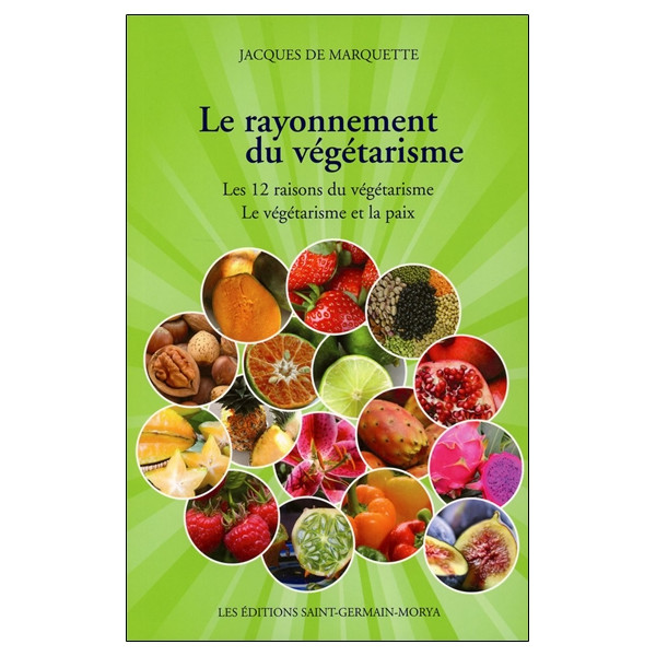 Le rayonnement du végétarisme - Les 12 raisons du végétarisme - Le végétarisme et la paix