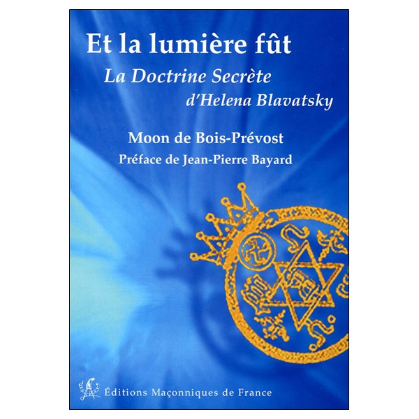 Et la lumière fût - La Doctrine Secrète d'Helena Blavatsky