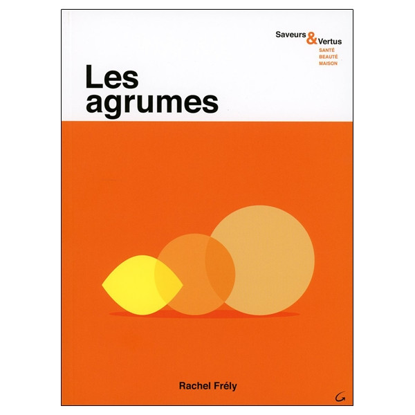 Les agrumes - Saveurs & Vertus