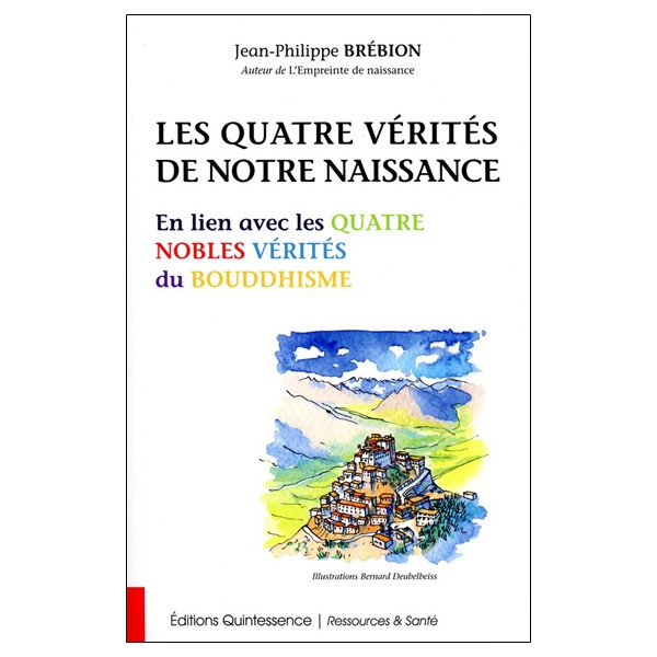 Les Quatre Vérités de notre naissance - En lien avec les Quatre Nobles Vérités du Bouddhisme