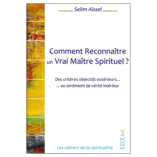 Comment Reconnaître un Vrai Maître Spirituel ? Des critères objectifs extérieurs... au sentiment de vérité intérieur