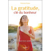 La gratitude, clé du bonheur - 125 exercices pratiques