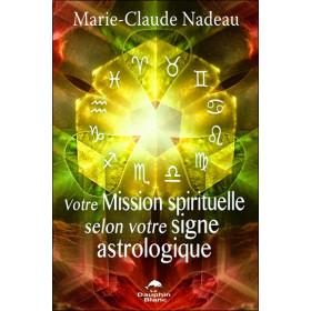 Votre Mission spirituelle selon votre signe astrologique