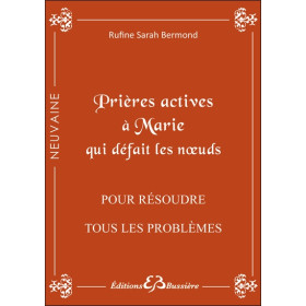 Prières actives à Marie qui défait les noeuds - Pour résoudre tous les problèmes