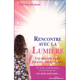 Rencontre avec la Lumière - Une histoire vraie pour éclairer nos vies