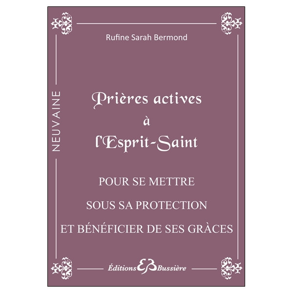 Prières actives à l'Esprit Saint - Pour se mettre sous sa protection et bénéficier de ses grâces
