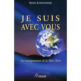 Je suis avec vous - Les enseignements de la Mère Terre