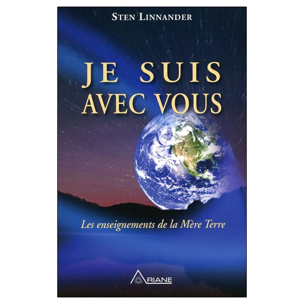 Je suis avec vous - Les enseignements de la Mère Terre