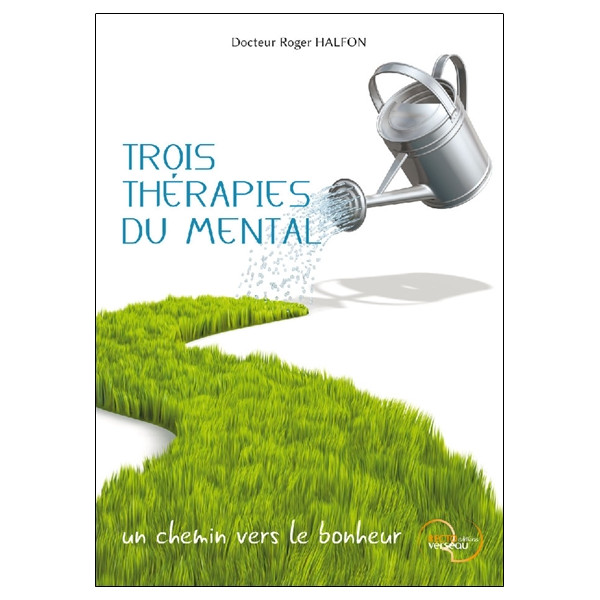 Trois Thérapies du Mental - Un chemin vers le bonheur