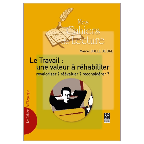 Le Travail : une valeur à réhabiliter, revaloriser ? réévaluer ? reconsidérer ?
