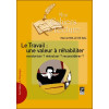 Le Travail : une valeur à réhabiliter, revaloriser ? réévaluer ? reconsidérer ?