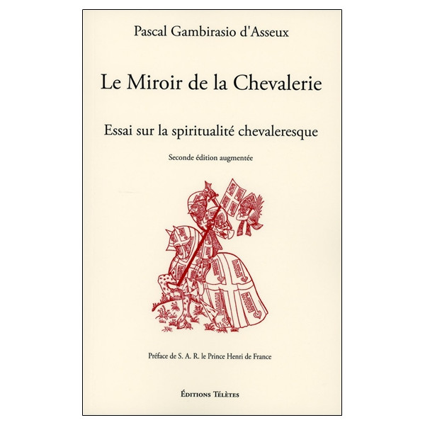 Le Miroir de la Chevalerie - Essai sur la spiritualité chevaleresque