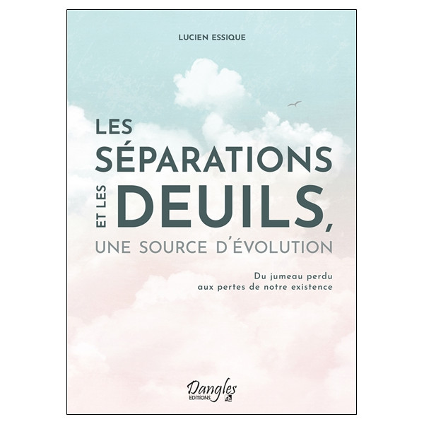 Les séparations et les deuils, une source d'évolution - Du jumeau perdu aux pertes de notre existence