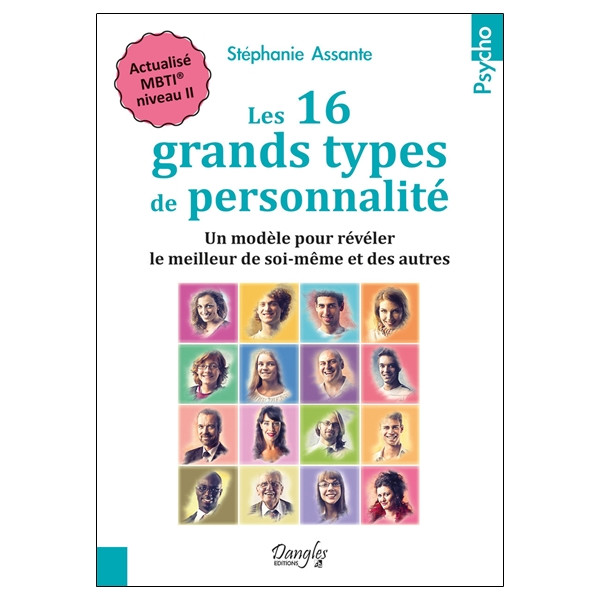 Les 16 grands types de personnalité - Un modèle pour révéler le meilleur de soi-même et des autres