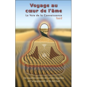 Voyage au coeur de l'âme - La Voie de la Connaissance T2