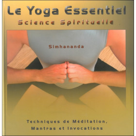Le Yoga Essentiel - Science Spirituelle - Techniques de méditation
