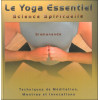 Le Yoga Essentiel - Science Spirituelle - Techniques de méditation