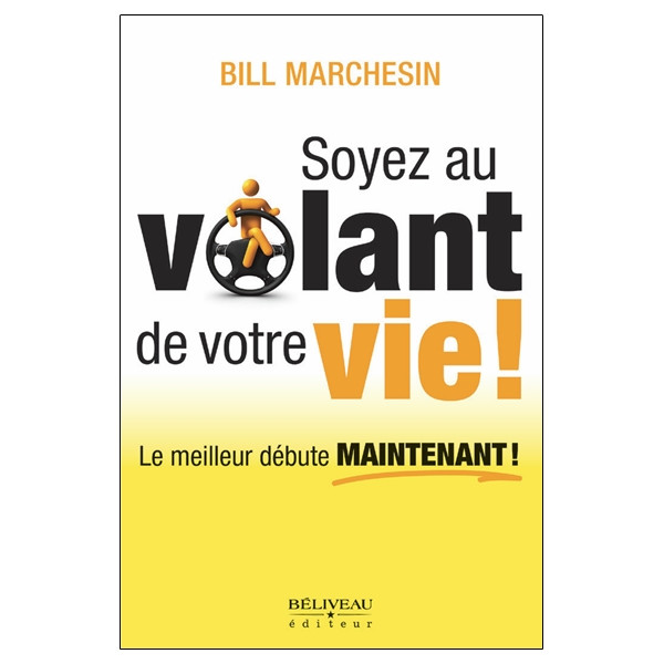 Soyez au volant de votre vie ! Le meilleur débute maintenant !