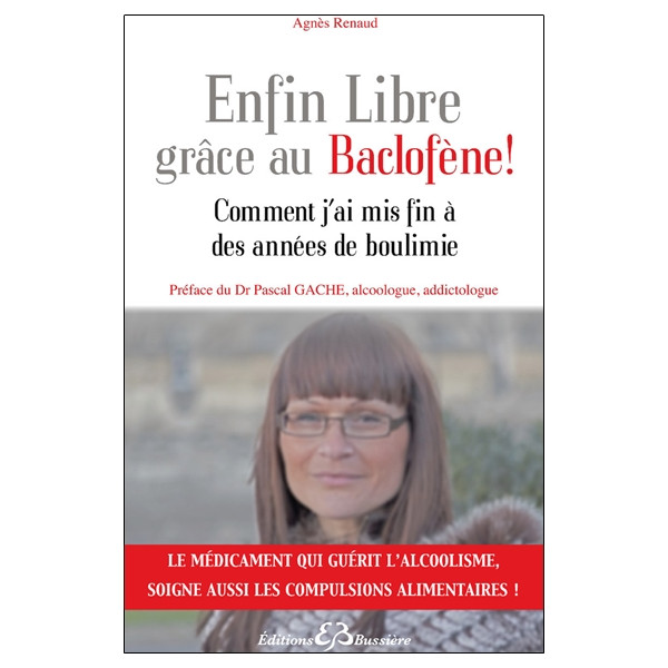 Enfin Libre grâce au Baclofène ! Comment j'ai mis fin à des années de boulimie