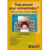 Trop stressé pour entreprendre ? Face au stress, la lutte s'organise