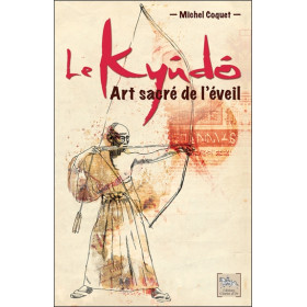 Le Kyûdô - Art sacré de l'éveil