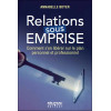 Relations sous emprise - Comment s'en libérer sur le plan personnel et professionnel