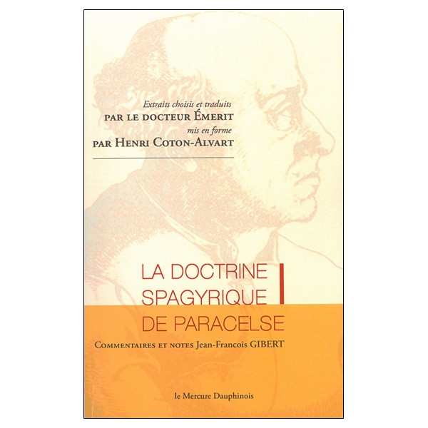 La doctrine spagyrique de Paracelse - Extraits choisis et traduits par le Dr. Emerit, mis en forme par Henri Coton-Alvart