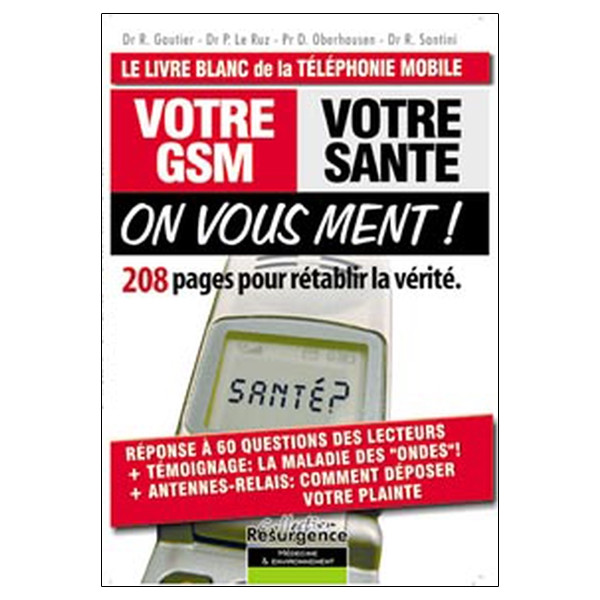 Votre GSM. votre santé : on vous ment !