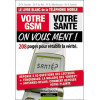 Votre GSM. votre santé : on vous ment !