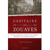 Capitaine de Zouaves - L'extraordinaire destin d'un officier pendant la Grande Guerre